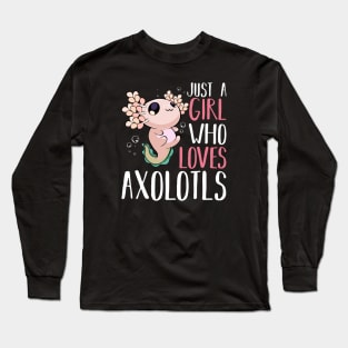 Axolotl - Just A Girl Who Loves Axolotls Long Sleeve T-Shirt